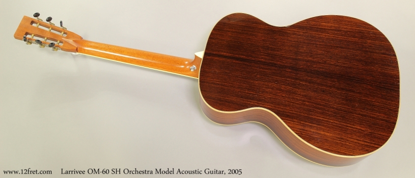 Larrivee OM-60 SH Orchestra Model Acoustic Guitar, 2005  Full Rear View