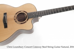 Chris Lounsbury Concert Cutaway Steel String Guitar Natural, 2016 Full Front View