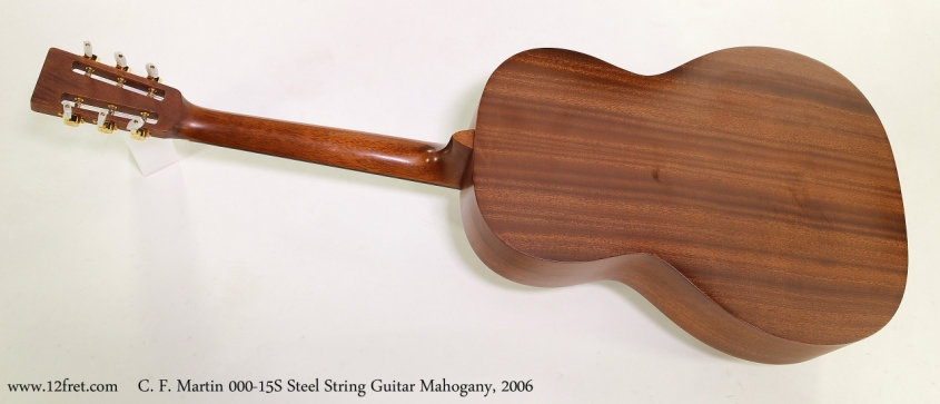 C. F. Martin 000-15S Steel String Guitar Mahogany, 2006  Full Rear View