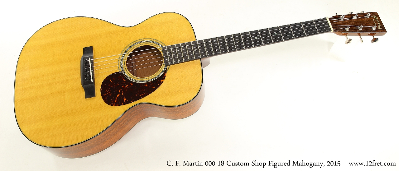 C. F. Martin 000-18 Custom Shop Figured Mahogany, 2015 Full Front View