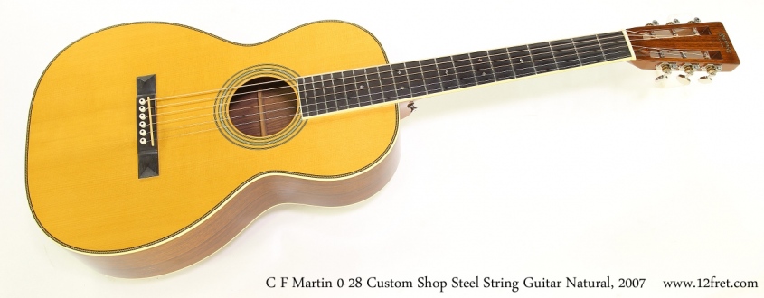 C F Martin 0-28 Custom Shop Steel String Guitar Natural, 2007   Full Front View