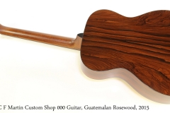 C F Martin Custom Shop 000 Guitar, Guatemalan Rosewood, 2015  Full Rear View