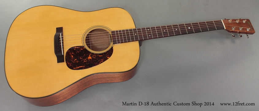 Martin D-18 Authentic Custom Shop 2014 full front view