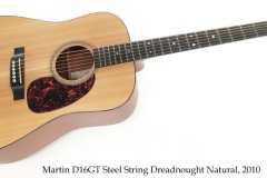 Martin D16GT Steel String Dreadnought Natural, 2010 Full Front View