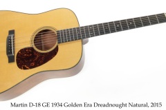 Martin D-18 GE 1934 Golden Era Dreadnought Natural, 2015 Full Front View