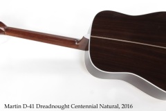 Martin D-41 Dreadnought Centennial Natural, 2016  Full Rear View