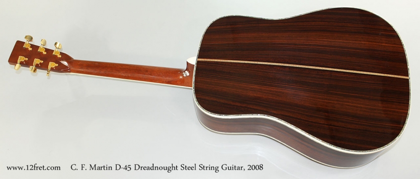 C. F. Martin D-45 Dreadnought Steel String Guitar, 2008 Full Rear View