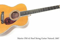Martin OM-42 Steel String Guitar Natural, 2007 Full Front View