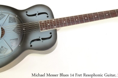 Michael Messer Blues 14 Fret Resophonic Guitar, 2019 Full Front View