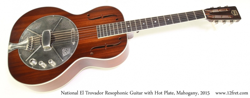 National El Trovador Resophonic Guitar with Hot Plate, Mahogany, 2015  Full Front View