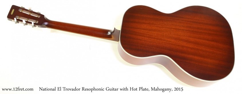 National El Trovador Resophonic Guitar with Hot Plate, Mahogany, 2015  Full Rear View