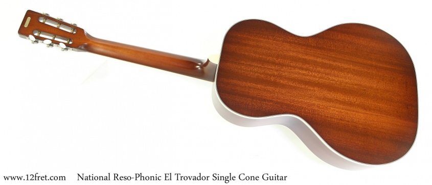 National Reso-Phonic El Trovador Single Cone Guitar Full Rear View