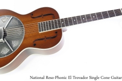 National Reso-Phonic El Trovador Single Cone Guitar Full Front View