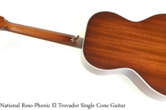 National Reso-Phonic El Trovador Single Cone Guitar Full Rear View