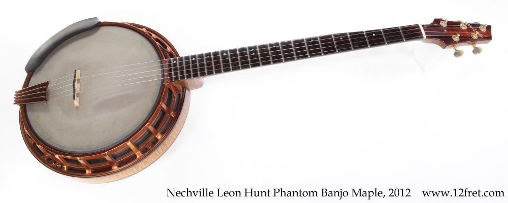 Nechville Leon Hunt Phantom Banjo Maple 2012 www.12fret
