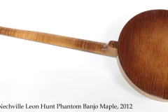 Nechville Leon Hunt Phantom Banjo Maple, 2012 Full Rear View