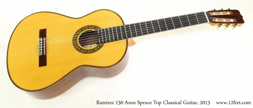 Ramirez 130 Anos Spruce Top Classical Guitar, 2013   Full Front View