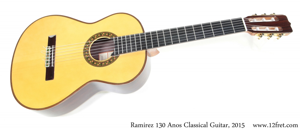 Ramirez 130 Anos Classical Guitar, 2015 Full Front View
