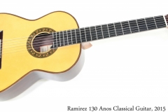 Ramirez 130 Anos Classical Guitar, 2015 Full Front View