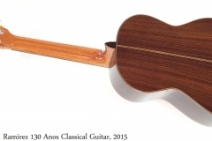 Ramirez 130 Anos Classical Guitar, 2015 Full Rear View