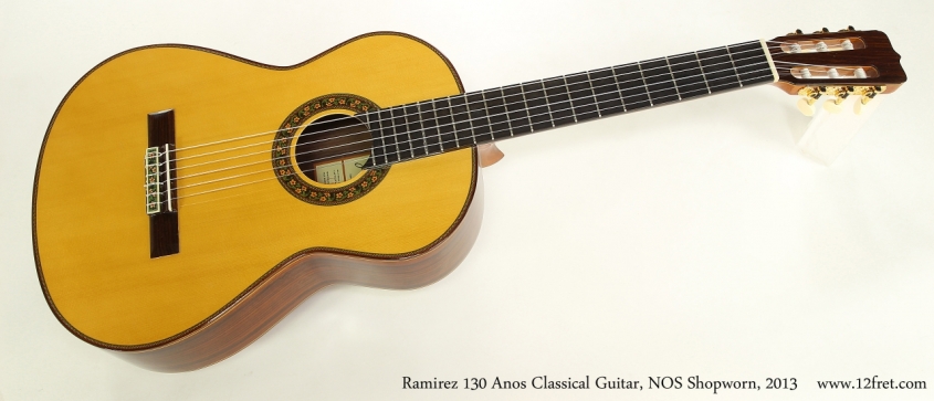 Ramirez 130 Anos Classical Guitar, NOS Shopworn, 2013 Full Front View