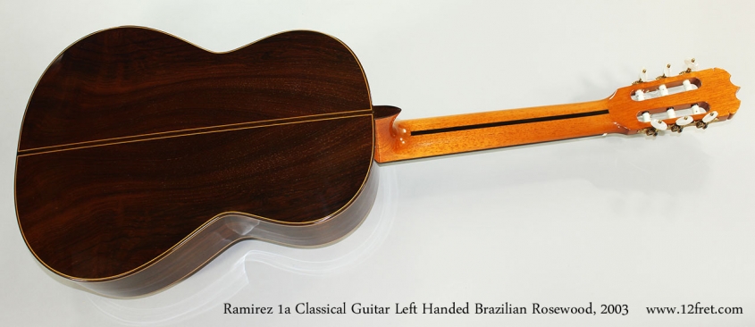Ramirez 1a Classical Guitar Left Handed Brazilian Rosewood, 2003 Full Rear View