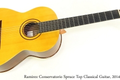 Ramirez Conservatorio Spruce Top Classical Guitar, 2014 Full Front View