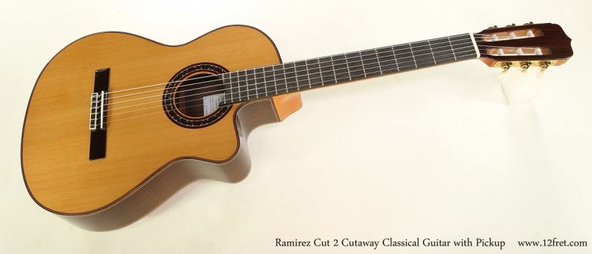 Ramirez Cut 2 Classical Guitar - Cutaway - The Twelfth Fret
