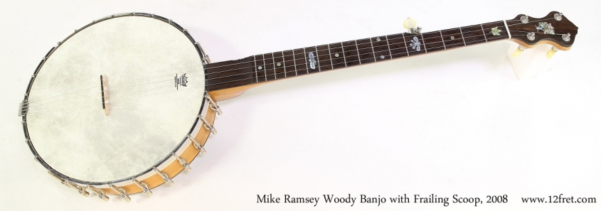 Mike Ramsey Woody Banjo with Frailing Scoop, 2008   Full Front View