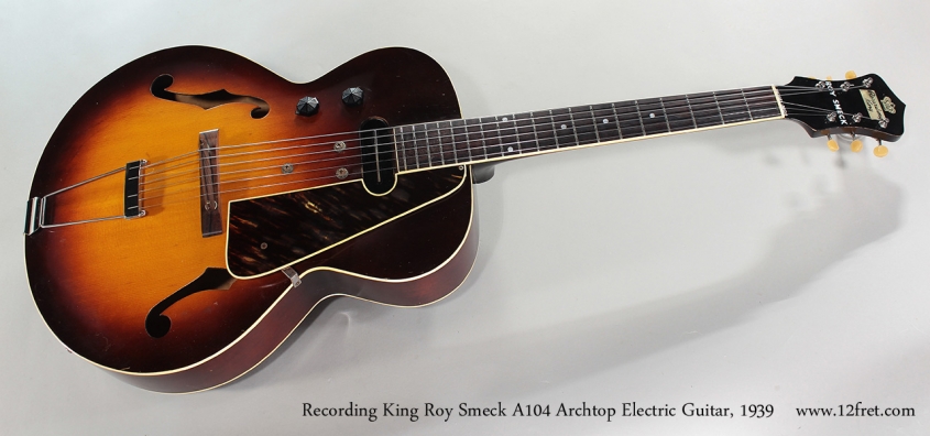 Recording King Roy Smeck A104 Archtop Electric Guitar, 1939 Full Front View