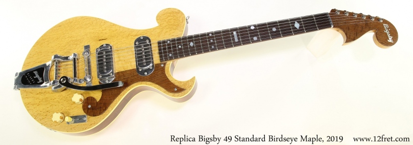 Replica Bigsby 49 Standard Birdseye Maple, 2019 Full Front View