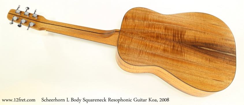 Scheerhorn L Body Squareneck Resophonic Guitar Koa, 2008 Full Rear View