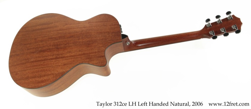 Taylor 312ce LH Left Handed Natural, 2006 Full Rear View