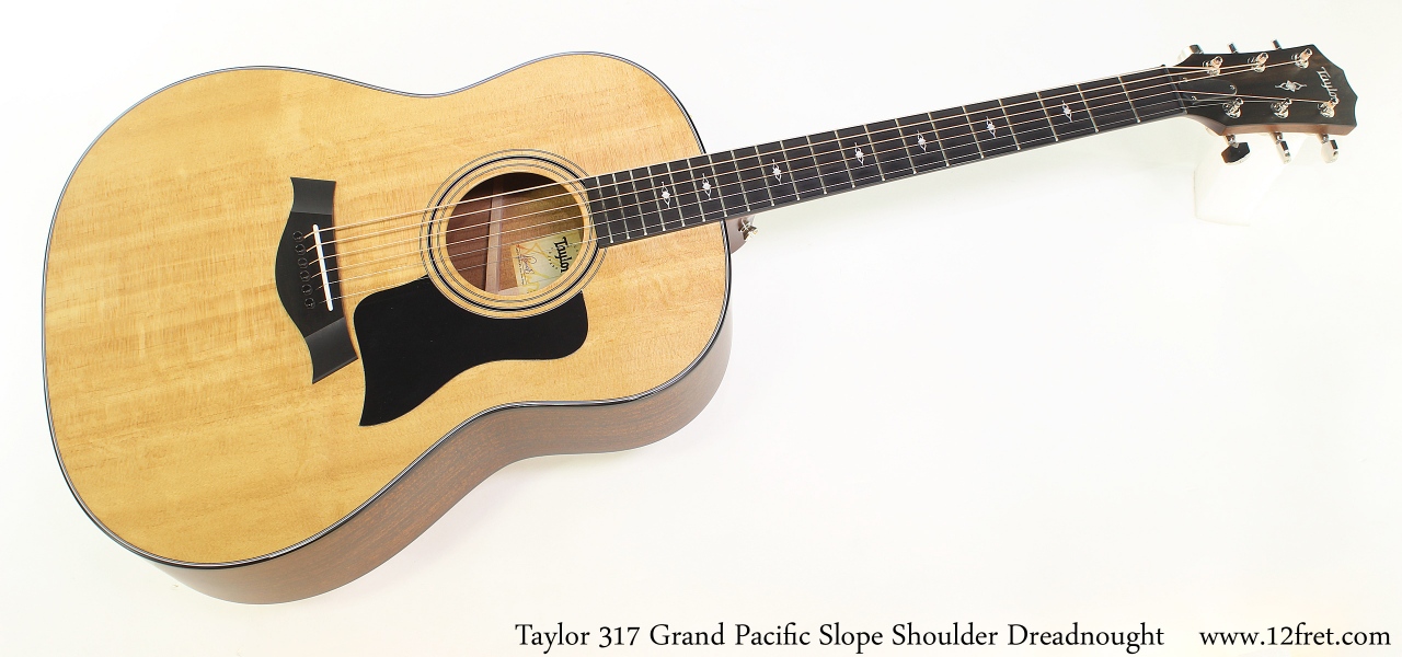 Taylor 317 Grand Pacific Slope Shoulder Dreadnought www.12fret