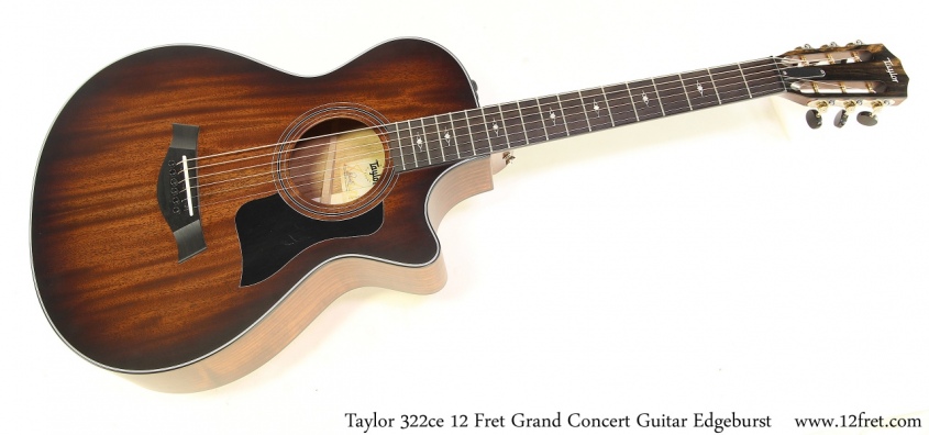 Taylor 322ce 12 Fret Grand Concert Guitar Edgeburst Full Front View