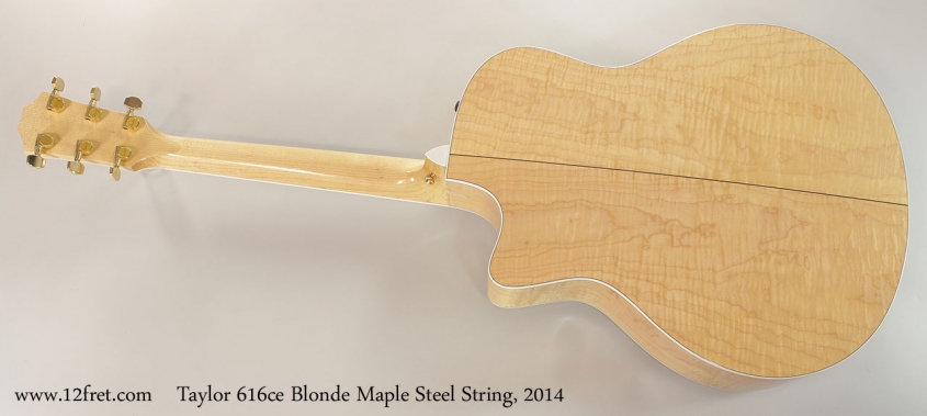 Taylor 616ce Blonde Maple Steel String, 2014 Full Rear View