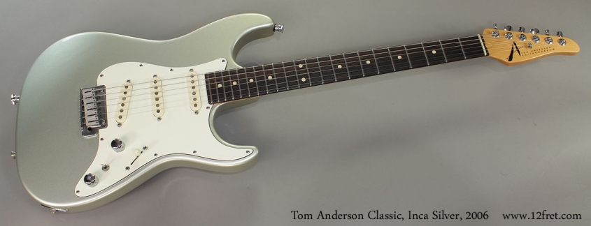 Tom Anderson Classic, Inca Silver, 2006 Full Front View