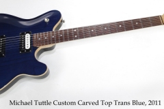 Michael Tuttle Custom Carved Top Trans Blue, 2011 Full Front View