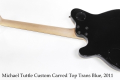 Michael Tuttle Custom Carved Top Trans Blue, 2011 Full Rear View