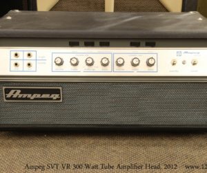 ❌SOLD❌ Ampeg SVT-VR 300 Watt Tube Amplifier Head, 2012