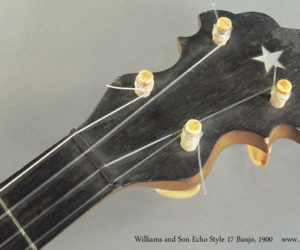 1900 Williams and Son Echo Style 17 Banjo  SOLD