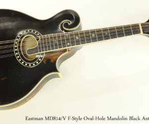 SOLD!!! Eastman MD814-V F-Style Oval-Hole Mandolin Black Antique Varnish