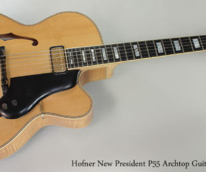NO LONGER AVAILABLE!!! 2004 Hofner New President P55 Archtop