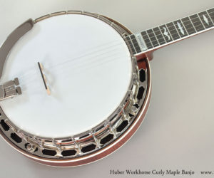 SOLD Huber Workhorse Curly Maple Banjo