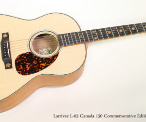 SOLD!!! 2017 Larrivee L-03 Canada 150 Commemorative Edition