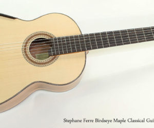 ❌ SOLD ❌ 2017 Stephane Ferre Birdseye Maple Classical Guitar