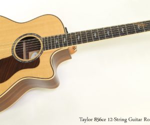 ❌ SOLD ❌ Taylor 856ce 12-String Guitar Rosewood, 2014