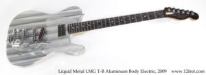 Liquid Metal LMG T-B Aluminum Body Electric, 2009 - The Twelfth Fret